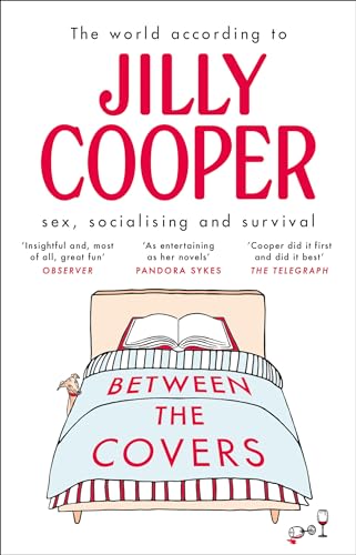 Between the Covers Jilly Cooper on sex, socialising and survival [Paperback]