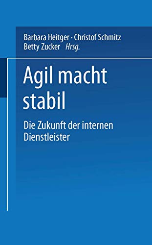 Agil macht stabil Die Zukunft der internen Dienstleister [Paperback]