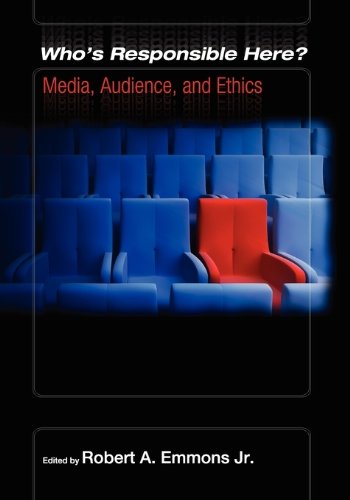 Who's Responsible Here Media, Audience, And Ethics [Paperback]