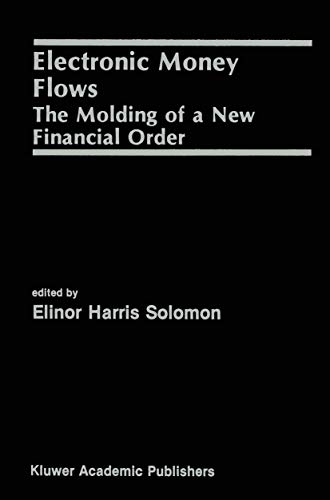 Electronic Money Flows The Molding of a New Financial Order [Paperback]