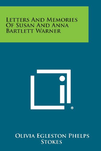 Letters and Memories of Susan and Anna Bartlett Warner [Paperback]