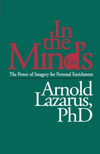 In the Mind&39s Eye The Power of Imagery for Personal Enrichment [Paperback]