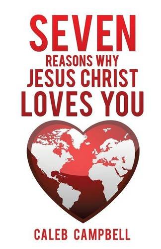 Seven Reasons Why Jesus Christ Loves You [Paperback]