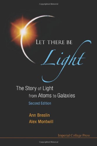 Let There Be Light The Story Of Light From Atoms To Galaxies (2nd Edition) [Paperback]
