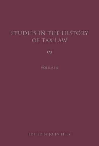 Studies in the History of Tax Law, Volume 6 [Hardcover]