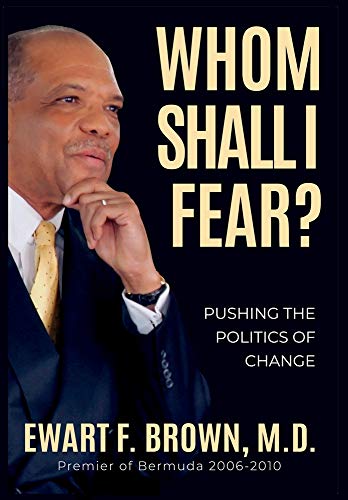 Whom Shall I Fear  Pushing the Politics of Change [Hardcover]