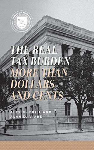The Real Tax Burden More than Dollars and Cents [Paperback]