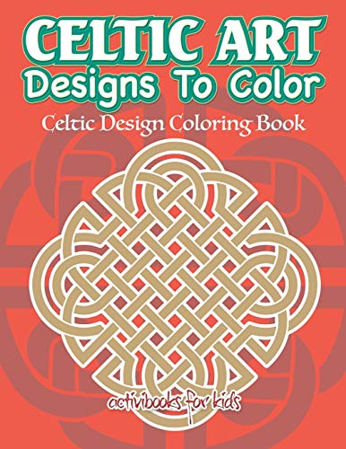 Celtic Art Designs to Color  Celtic Design Coloring Book [Paperback]
