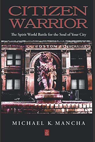 Citizen Warrior  The Spirit World Battle for the Soul of Your City [Paperback]