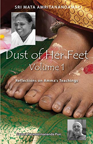Dust Of Her Feet Reflections On Amma's Teachings Volume 1 [Paperback]