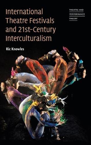 International Theatre Festivals and Twenty-First-Century Interculturalism [Hardcover]