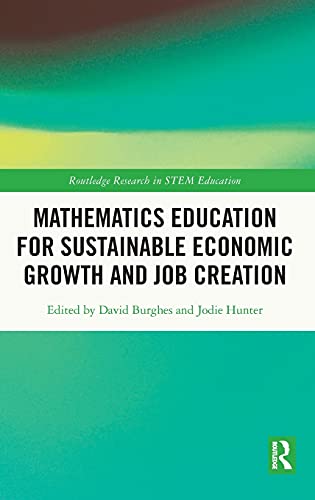 Mathematics Education for Sustainable Economic Growth and Job Creation [Hardcover]