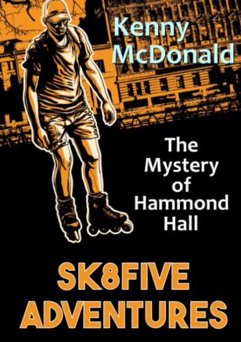 Sk8five Adventures The Mystery Of Hammond Hall [Paperback]