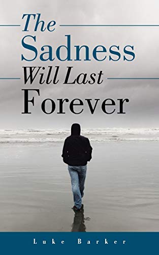 The Sadness Will Last Forever [Paperback]
