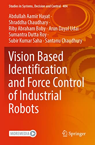 Vision Based Identification and Force Control of Industrial Robots [Paperback]