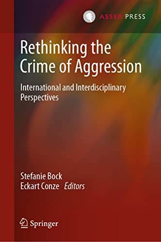 Rethinking the Crime of Aggression International and Interdisciplinary Perspect [Hardcover]