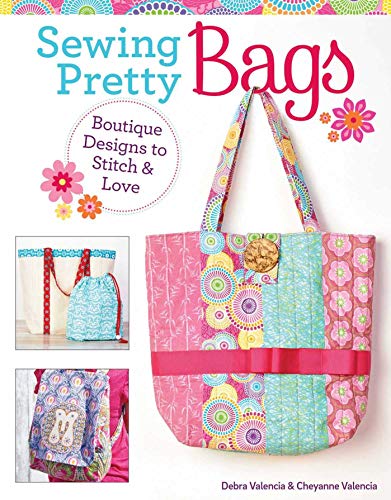 Sewing Pretty Bags Boutique Designs to Stitch &amp Love [Paperback]