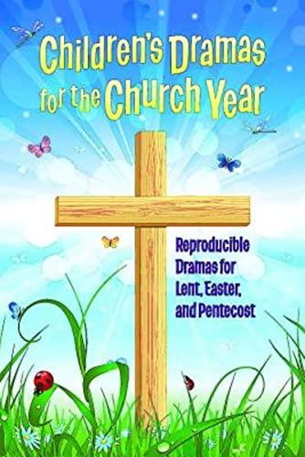 Children's Dramas For The Church Year Reproducible Dramas For Lent, Easter, And [Paperback]