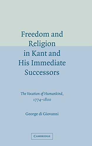 Freedom and Religion in Kant and his Immediate Successors The Vocation of Human [Hardcover]