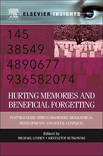 Hurting Memories and Beneficial Forgetting Posttraumatic Stress Disorders, Biog [Hardcover]