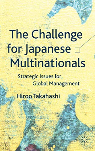 The Challenge for Japanese Multinationals Strategic Issues for Global Managemen [Hardcover]