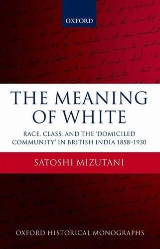 The Meaning of White Race, Class, and the 'Domiciled Community' in British Indi [Hardcover]