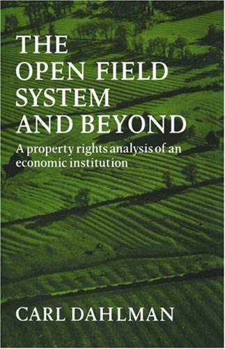 The Open Field System and Beyond A property rights analysis of an economic inst [Paperback]