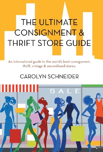 The Ultimate Consignment & Thrift Store Guide An International Guide To The Wor [Hardcover]