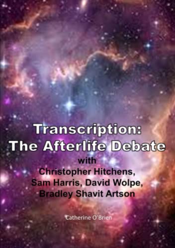 Transcription The Afterlife Debate With Christopher Hitchens, Sam Harris, David [Paperback]