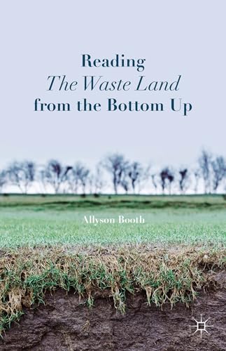 Reading The Waste Land from the Bottom Up [Hardcover]