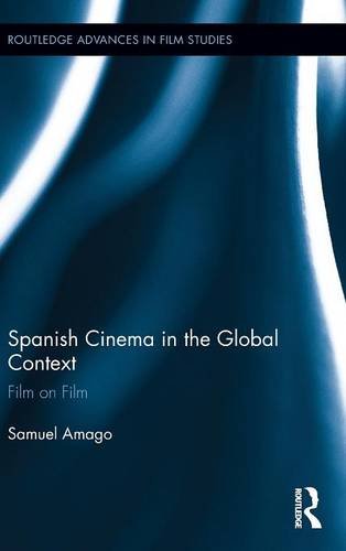 Spanish Cinema in the Global Context Film on Film [Hardcover]