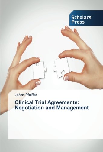 Clinical Trial Agreements  Negotiation and Management [Paperback]