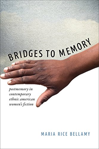 Bridges To Memory Postmemory In Contemporary Ethnic American Women's Fiction [Hardcover]
