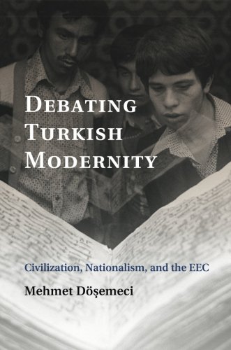 Debating Turkish Modernity Civilization, Nationalism, and the EEC [Paperback]