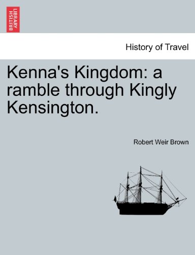 Kenna's Kingdom  A ramble through Kingly Kensington [Paperback]