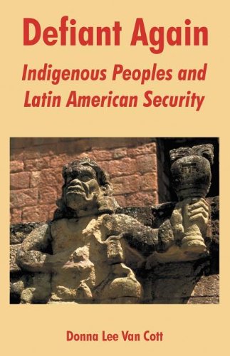 Defiant Again Indigenous Peoples And Latin American Security [Paperback]