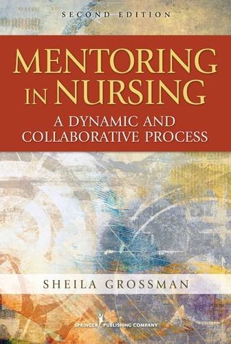 Mentoring in Nursing A Dynamic and Collaborative Process, Second Edition [Paperback]
