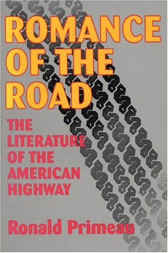 Romance Of The Road The Literature Of The American Highway [Paperback]