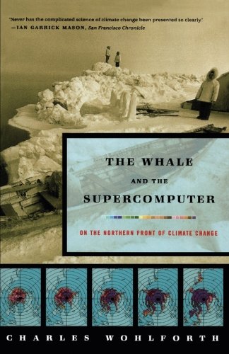 The Whale and the Supercomputer On the Northern Front of Climate Change [Paperback]