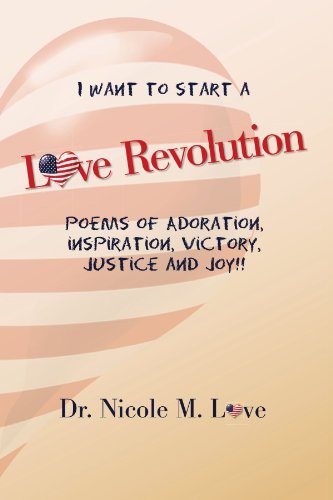 Love Revolution  Poems of Adoration, Victory, Justice and Joy [Paperback]