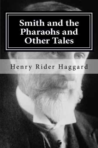 Smith And The Pharaohs And Other Tales Rider Haggard [Paperback]