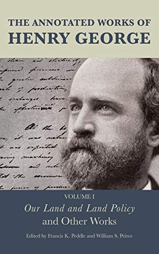 The Annotated Works of Henry George Our Land and Land Policy and Other Works [Hardcover]