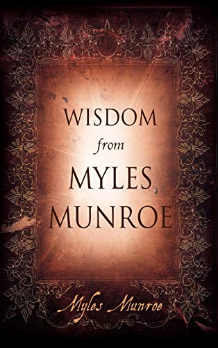 Wisdom From Myles Munroe [Hardcover]