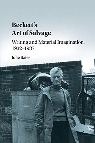 Beckett's Art of Salvage Writing and Material Imagination, 19321987 [Paperback]