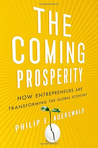 The Coming Prosperity How Entrepreneurs Are Transforming the Global Economy [Hardcover]