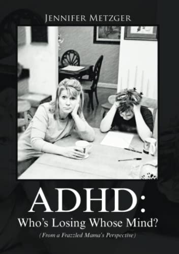 Adhd Who's Losing Whose Mind (from A Frazzled Mama's Perspective) [Paperback]