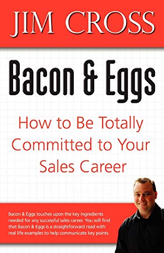 Bacon & Eggs How To Be Totally Committed To Your Sales Career [Paperback]