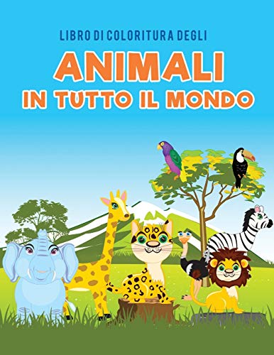 Libro Di Coloritura Degli Animali In Tutto Il Mondo (italian Edition) [Paperback]