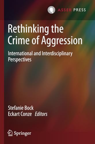 Rethinking the Crime of Aggression International and Interdisciplinary Perspect [Paperback]