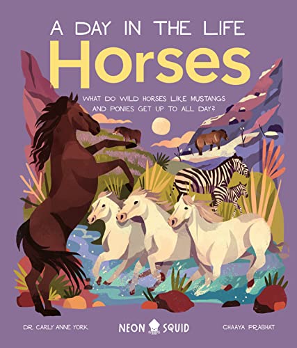 Horses (A Day in the Life) What Do Wild Horses like Mustangs and Ponies Get Up  [Hardcover]